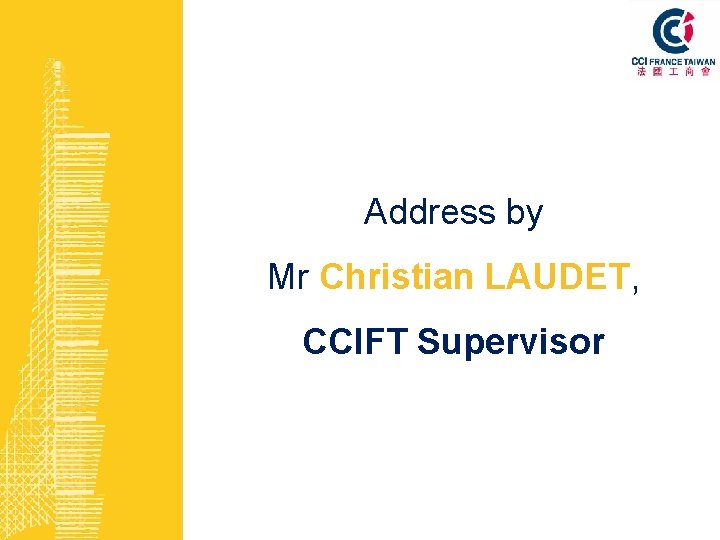 Address by Mr Christian LAUDET, CCIFT Supervisor 