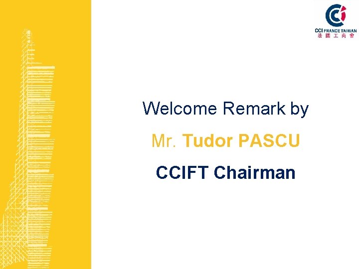 Welcome Remark by Mr. Tudor PASCU CCIFT Chairman 