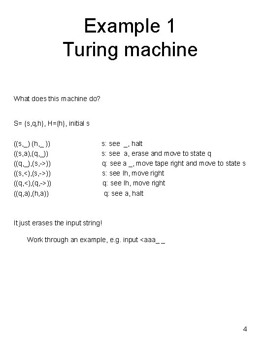 Example 1 Turing machine What does this machine do? S= {s, q, h}, H={h},