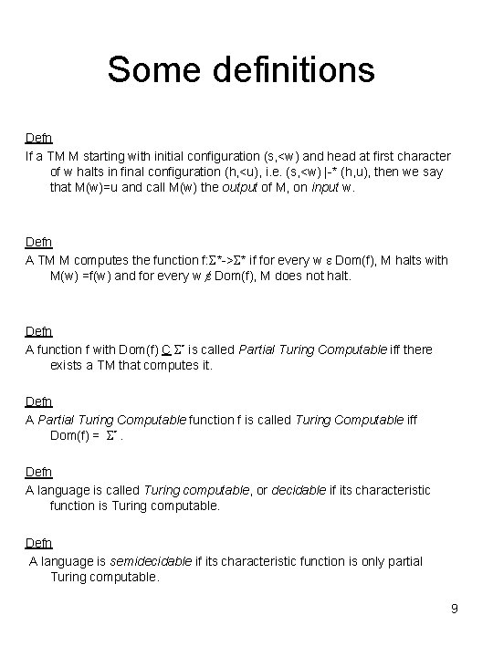 Some definitions Defn If a TM M starting with initial configuration (s, <w) and
