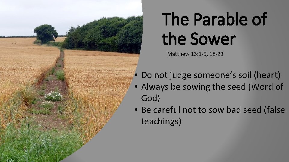 The Parable of the Sower Matthew 13: 1 -9, 18 -23 • Do not