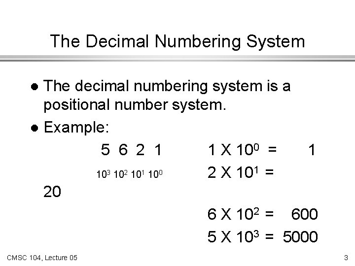 The Decimal Numbering System The decimal numbering system is a positional number system. l