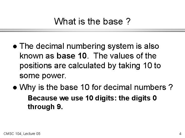 What is the base ? The decimal numbering system is also known as base