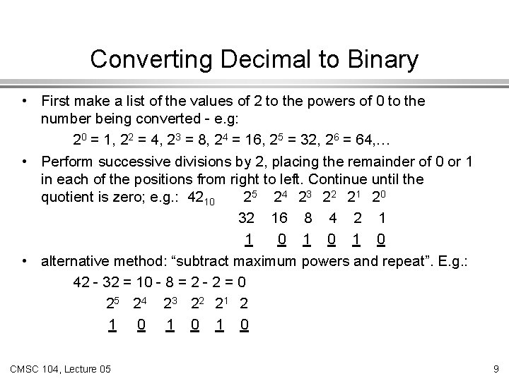 Converting Decimal to Binary • First make a list of the values of 2