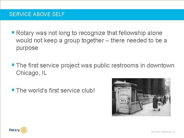 SERVICE ABOVE SELF § Rotary was not long to recognize that fellowship alone would