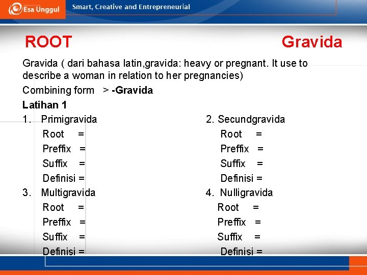 ROOT Gravida ( dari bahasa latin, gravida: heavy or pregnant. It use to describe