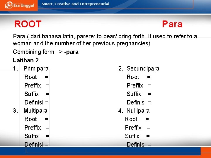 ROOT Para ( dari bahasa latin, parere: to bear/ bring forth. It used to