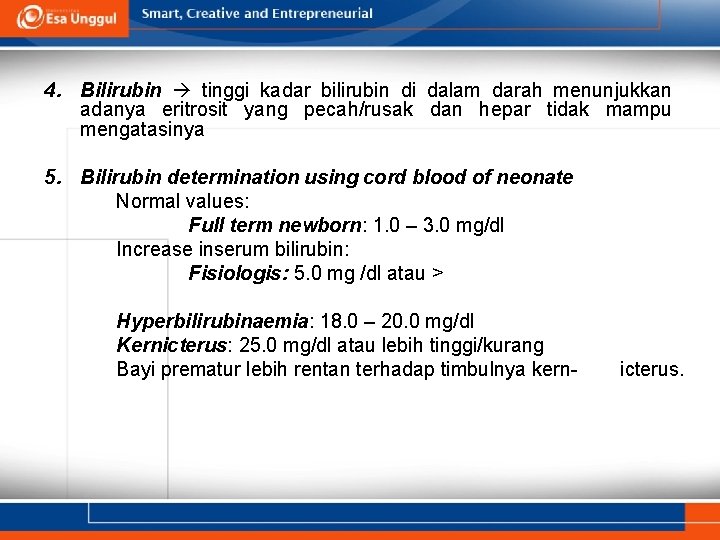 4. Bilirubin tinggi kadar bilirubin di dalam darah menunjukkan adanya eritrosit yang pecah/rusak dan