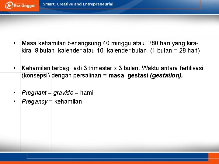  • Masa kehamilan berlangsung 40 minggu atau 280 hari yang kira 9 bulan