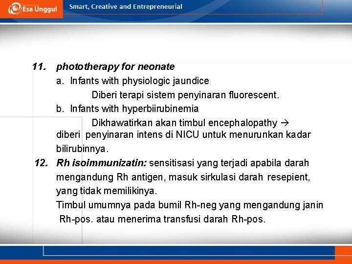 11. phototherapy for neonate a. Infants with physiologic jaundice Diberi terapi sistem penyinaran fluorescent.