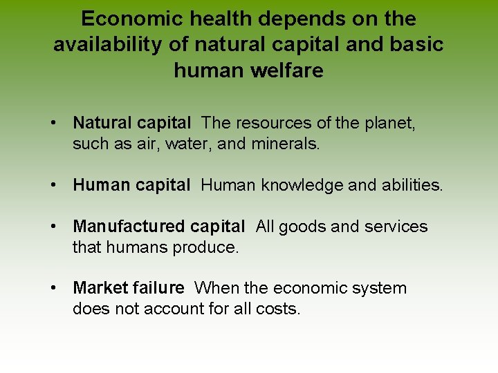 Economic health depends on the availability of natural capital and basic human welfare •