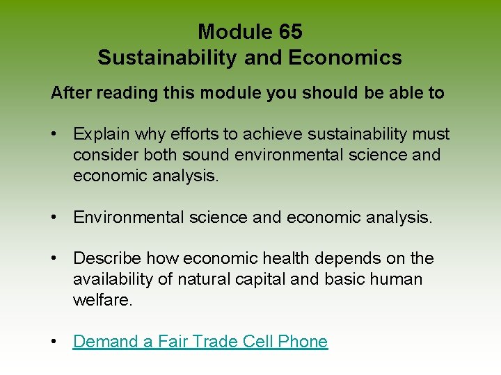 Module 65 Sustainability and Economics After reading this module you should be able to