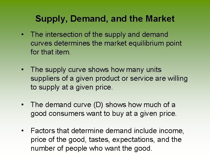 Supply, Demand, and the Market • The intersection of the supply and demand curves