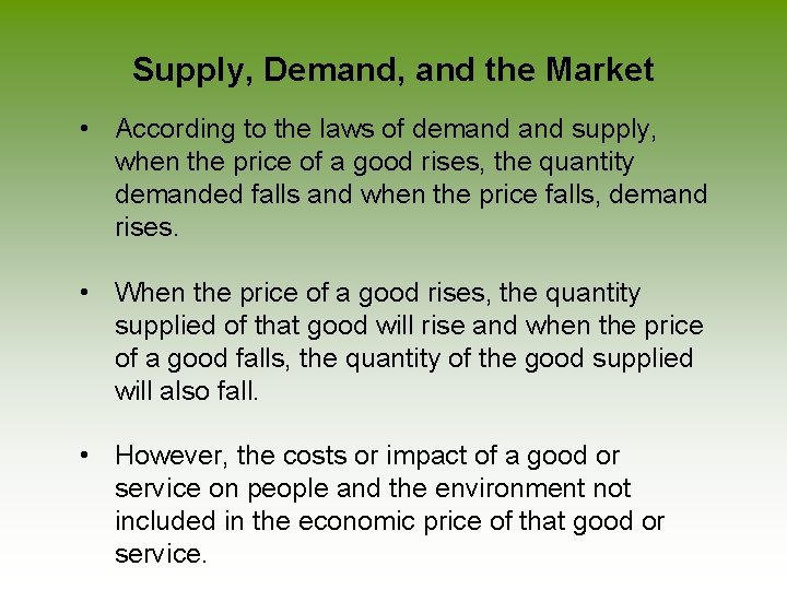 Supply, Demand, and the Market • According to the laws of demand supply, when