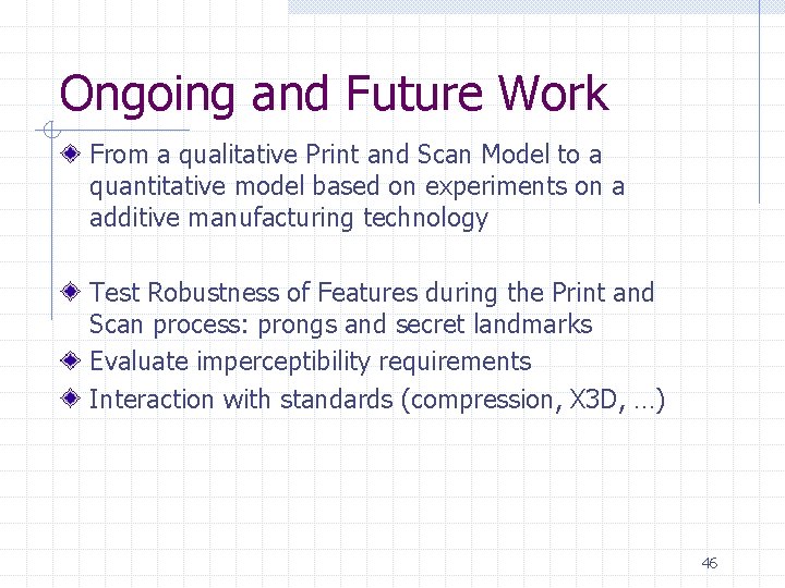 Ongoing and Future Work From a qualitative Print and Scan Model to a quantitative