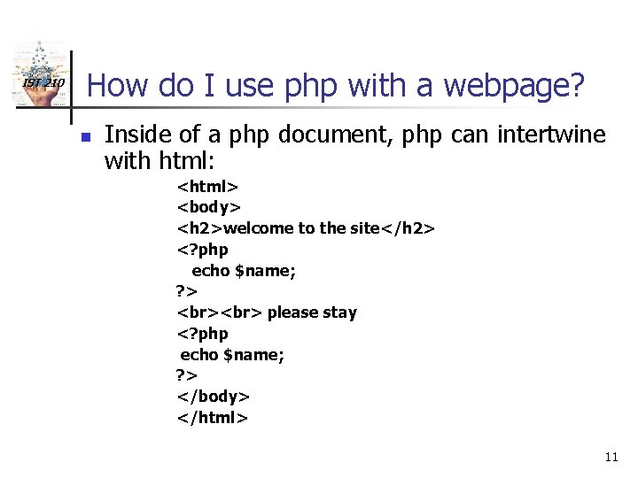 IST 210 How do I use php with a webpage? n Inside of a