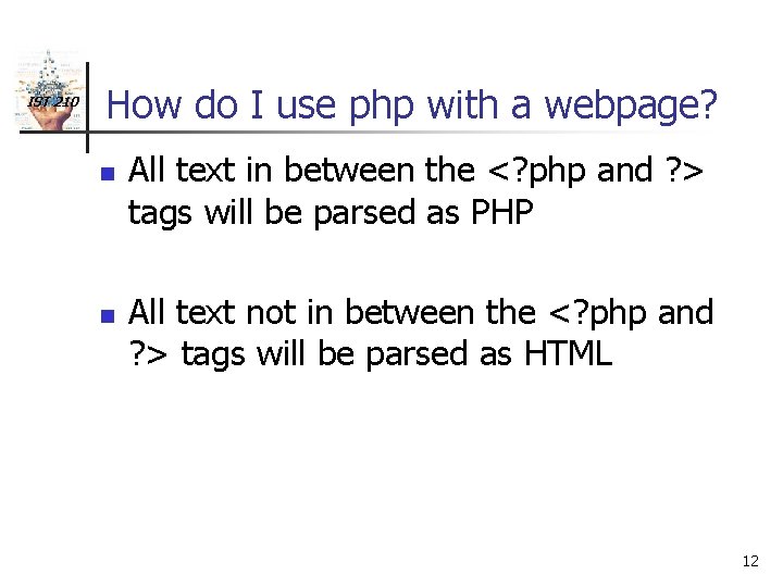 IST 210 How do I use php with a webpage? n n All text