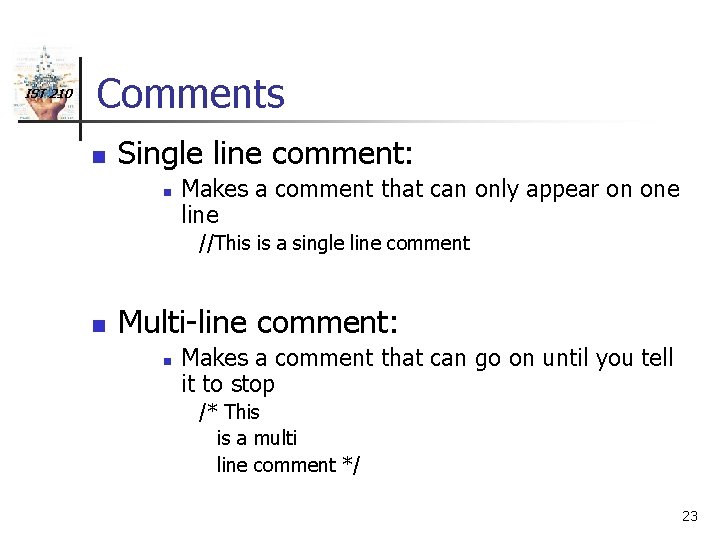 IST 210 Comments n Single line comment: n Makes a comment that can only