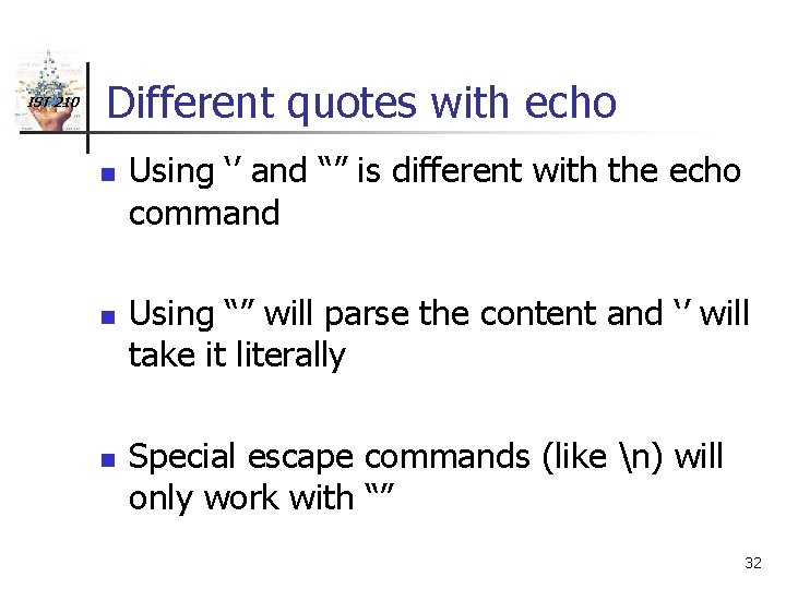 IST 210 Different quotes with echo n n n Using ‘’ and “” is