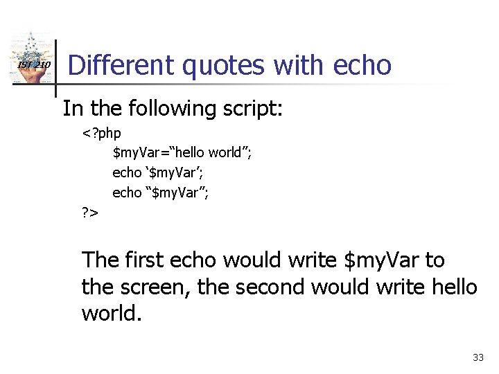 IST 210 Different quotes with echo In the following script: <? php $my. Var=“hello