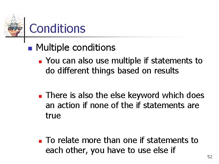 IST 210 Conditions n Multiple conditions n n n You can also use multiple