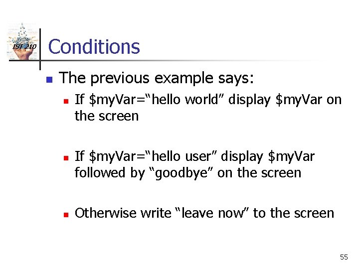 IST 210 Conditions n The previous example says: n n n If $my. Var=“hello