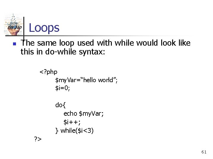 IST 210 n Loops The same loop used with while would look like this