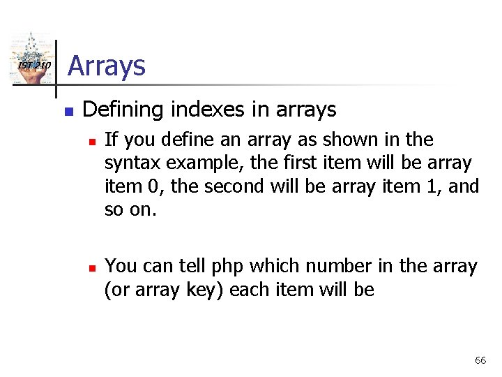 IST 210 Arrays n Defining indexes in arrays n n If you define an