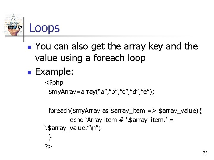 IST 210 Loops n n You can also get the array key and the
