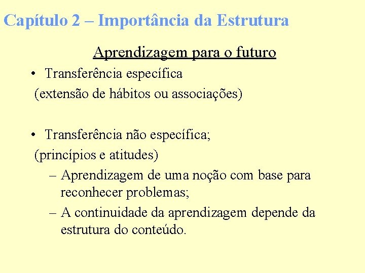 Capítulo 2 – Importância da Estrutura Aprendizagem para o futuro • Transferência específica (extensão