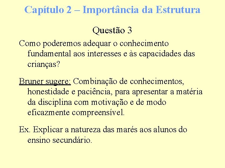 Capítulo 2 – Importância da Estrutura Questão 3 Como poderemos adequar o conhecimento fundamental