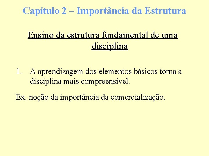 Capítulo 2 – Importância da Estrutura Ensino da estrutura fundamental de uma disciplina 1.