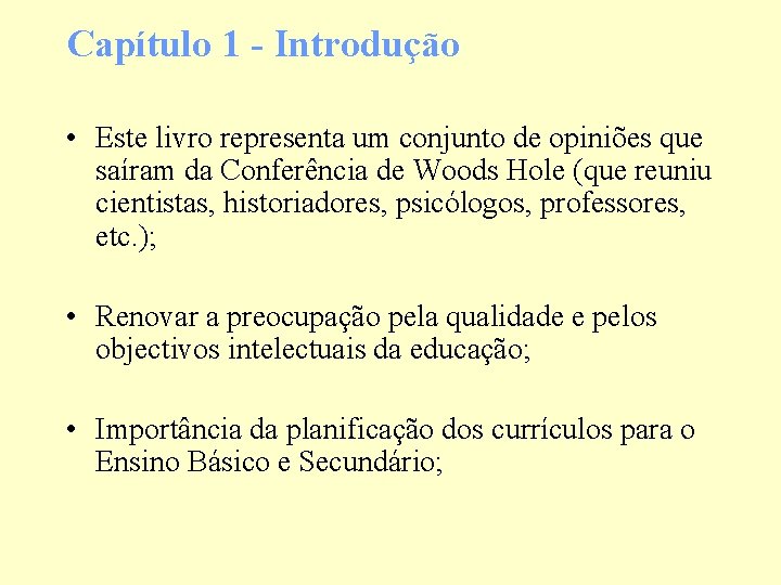 Capítulo 1 - Introdução • Este livro representa um conjunto de opiniões que saíram