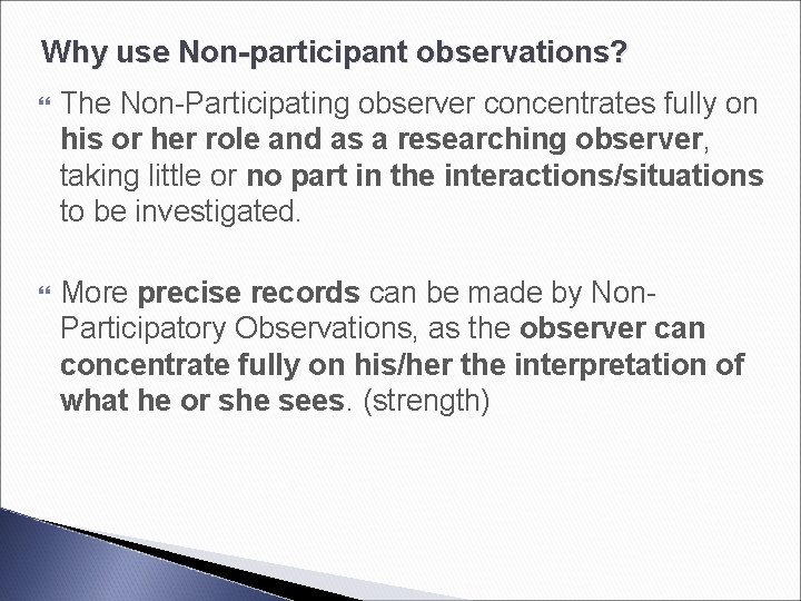 Why use Non-participant observations? The Non-Participating observer concentrates fully on his or her role