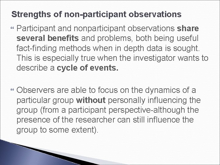 Strengths of non-participant observations Participant and nonparticipant observations share several benefits and problems, both