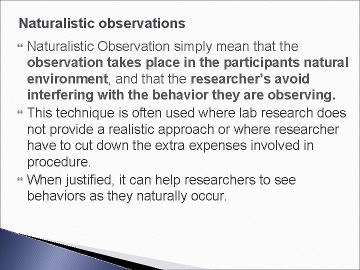 Naturalistic observations Naturalistic Observation simply mean that the observation takes place in the participants