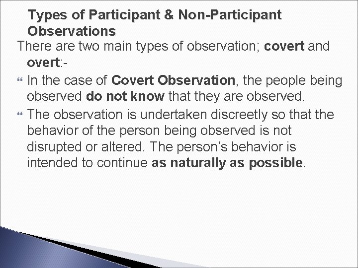 Types of Participant & Non-Participant Observations There are two main types of observation; covert