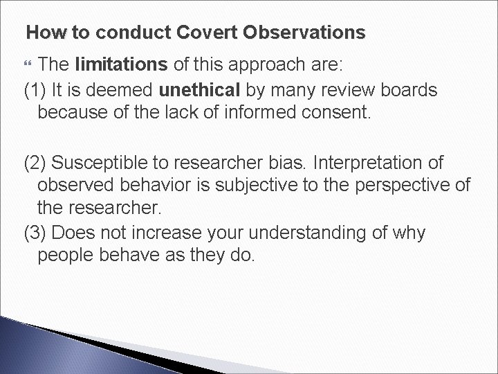 How to conduct Covert Observations The limitations of this approach are: (1) It is