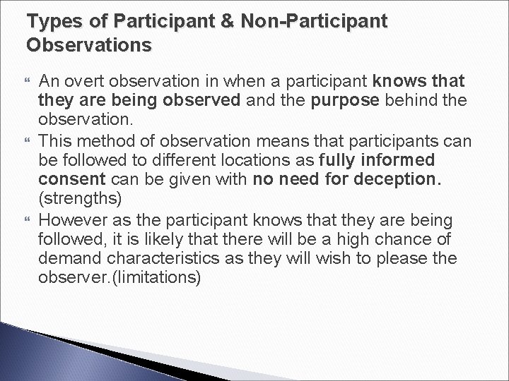Types of Participant & Non-Participant Observations An overt observation in when a participant knows