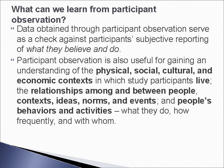 What can we learn from participant observation? Data obtained through participant observation serve as