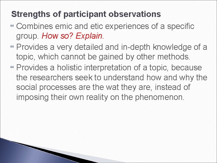 Strengths of participant observations Combines emic and etic experiences of a specific group. How