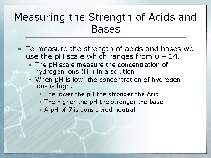 Measuring the Strength of Acids and Bases § To measure the strength of acids