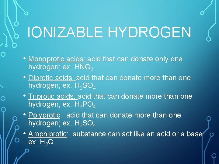 IONIZABLE HYDROGEN • Monoprotic acids: acid that can donate only one • • hydrogen;