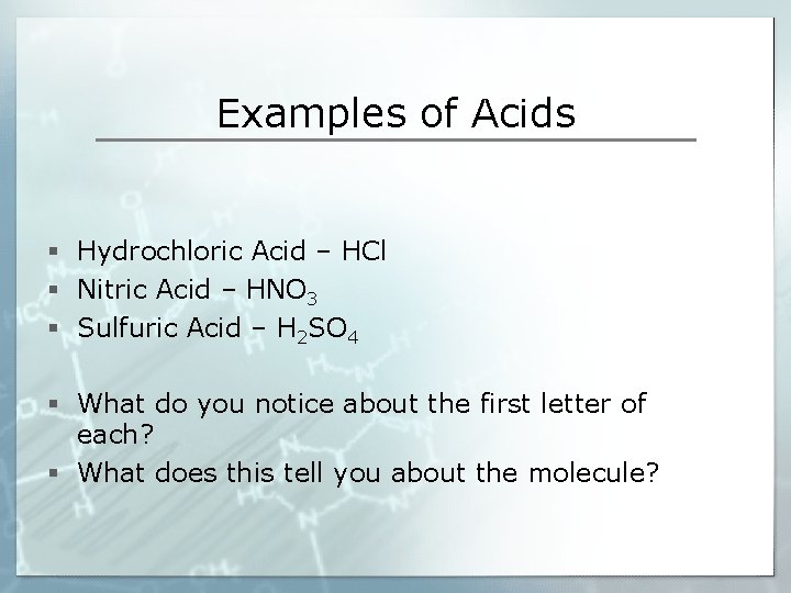 Examples of Acids § Hydrochloric Acid – HCl § Nitric Acid – HNO 3