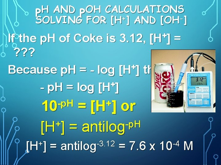 PH AND POH CALCULATIONS + - SOLVING FOR [H ] AND [OH ] If