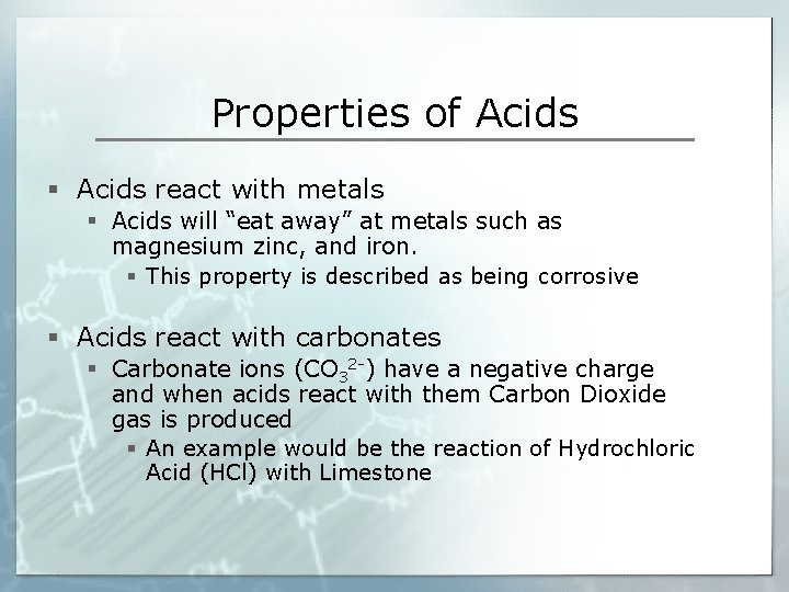 Properties of Acids § Acids react with metals § Acids will “eat away” at