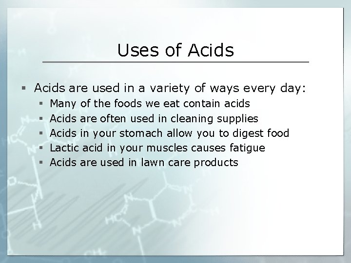 Uses of Acids § Acids are used in a variety of ways every day: