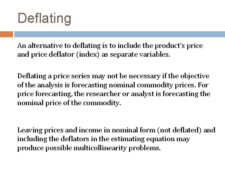 Deflating An alternative to deflating is to include the product’s price and price deflator