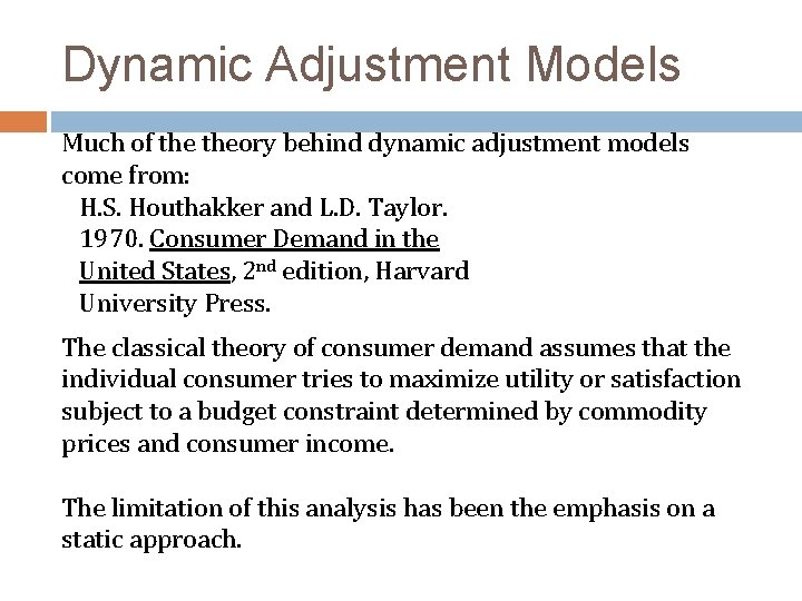 Dynamic Adjustment Models Much of theory behind dynamic adjustment models come from: H. S.