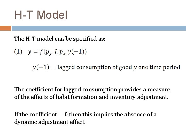 H-T Model The H-T model can be specified as: The coefficient for lagged consumption